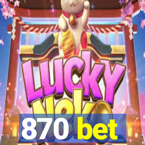 870 bet